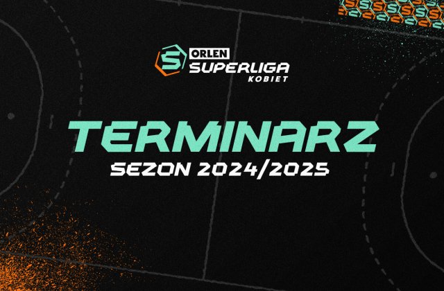 Znamy terminarz sezonu 2024/2025 ORLEN Superligi Kobiet