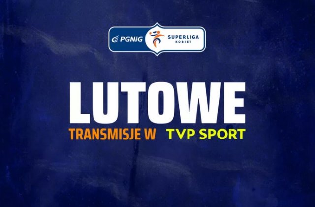 Luty z PGNiG Superligą Kobiet. Zobacz plan transmisji w TVP Sport
